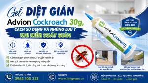 Gel Diệt gián Advion Cockroach 30g, cách sử dụng và những lưu ý khi kiểm soát gián