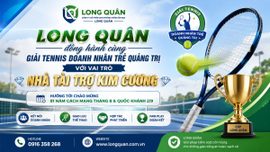 Long Quân đồng hành cùng Giải Tennis Doanh nhân trẻ Quảng Trị với vai trò Nhà tài trợ Kim Cương