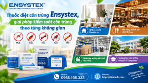 Thuốc diệt côn trùng Ensystex, giải pháp kiểm soát côn trùng theo từng không gian