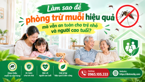 Làm sao để phòng trừ muỗi hiệu quả mà vẫn an toàn cho trẻ nhỏ và người cao tuổi?
