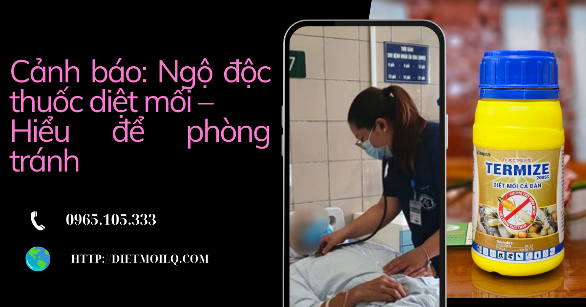 Cảnh báo: Ngộ độc thuốc diệt mối – Hiểu để phòng tránh