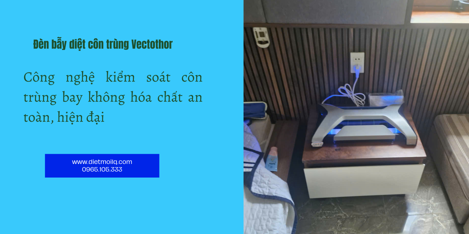 Đèn bẫy diệt côn trùng Vectothor – Công nghệ kiểm soát côn trùng bay không hóa chất an toàn, hiện đại